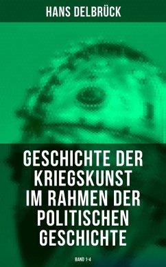 Cover Geschichte der Kriegskunst im Rahmen der politischen Geschichte (Band 1-4) (eBook, ePUB)