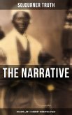 The Narrative of Sojourner Truth (Including &quote;Ain't I a Woman?&quote; Momentous Speech) (eBook, ePUB)