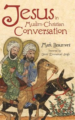 Jesus in Muslim-Christian Conversation - Beaumont, Mark