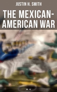 The Mexican-American War (Vol. 1&2) (eBook, ePUB) - Smith, Justin H.