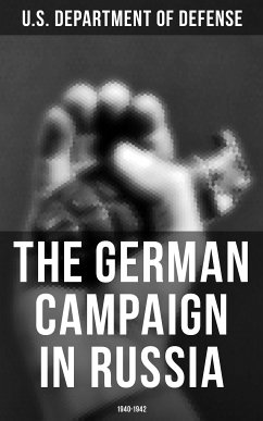 The German Campaign in Russia: 1940-1942 (eBook, ePUB) - U.S. Department of Defense