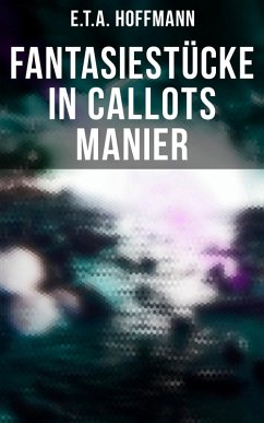 Fantasiestücke in Callots Manier (eBook, ePUB) - Hoffmann, E. T. A.