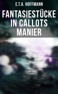 Fantasiestücke in Callots Manier (eBook, ePUB) - Hoffmann, E.T.A.