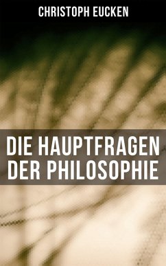 Die Hauptfragen der Philosophie (eBook, ePUB) - Eucken, Christoph
