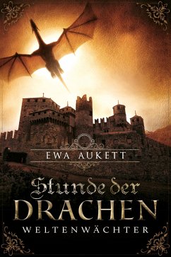 Stunde der Drachen - Weltenwächter (eBook, ePUB) - Aukett, Ewa
