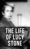 The Life of Lucy Stone (eBook, ePUB) The Life of Lucy Stone (eBook, ePUB)