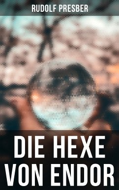 Die Hexe von Endor (eBook, ePUB) - Presber, Rudolf