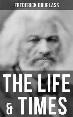 The Life & Times of Frederick Douglass (eBook, ePUB) - Douglass, Frederick