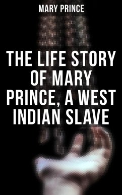 The Life Story of Mary Prince, a West Indian Slave (eBook, ePUB) - Prince, Mary
