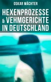 Hexenprozesse & Vehmgerichte in Deutschland (eBook, ePUB)