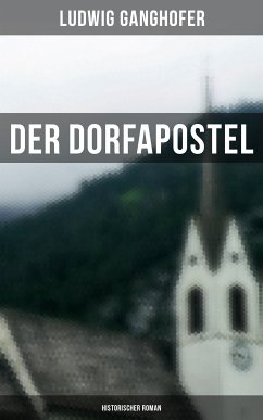 Der Dorfapostel: Historischer Roman (eBook, ePUB) - Ganghofer, Ludwig