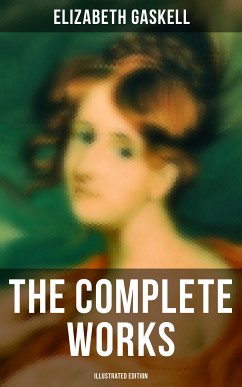 The Complete Works (Illustrated Edition) (eBook, ePUB) - Gaskell, Elizabeth