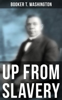 Booker T. Washington: Up From Slavery (eBook, ePUB) - Washington, Booker T.