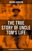 The True Story of Uncle Tom's Life: Autobiography of the Rev. Josiah Henson (eBook, ePUB)