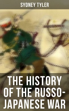 The History of the Russo-Japanese War (eBook, ePUB) - Tyler, Sydney