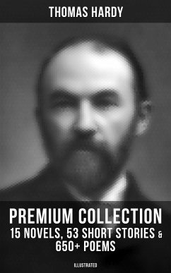 Thomas Hardy - Premium Collection: 15 Novels, 53 Short Stories & 650+ Poems (Illustrated) (eBook, ePUB) - Hardy, Thomas