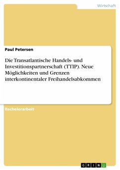 Die Transatlantische Handels- und Investitionspartnerschaft (TTIP). Neue Möglichkeiten und Grenzen interkontinentaler Freihandelsabkommen (eBook, PDF) - Petersen, Paul