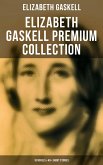 Elizabeth Gaskell Premium Collection: 10 Novels & 40+ Short Stories (eBook, ePUB)