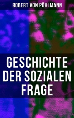 Geschichte der sozialen Frage (eBook, ePUB) - Pöhlmann, Robert von