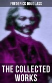 The Collected Works of Frederick Douglass (eBook, ePUB)