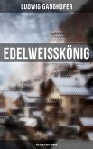 Edelweißkönig: Historischer Roman (eBook, ePUB)