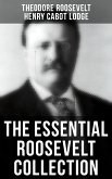 The Essential Roosevelt Collection (eBook, ePUB)