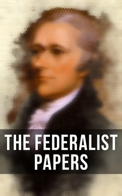 The Federalist Papers (eBook, ePUB) - Hamilton, Alexander; Madison, James; Jay, John