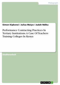 Performance Contracting Practices In Tertiary Institutions. A Case Of Teachers Training Colleges In Kenya (eBook, ePUB) Performance Contracting Practices In Tertiary Institutions. A Case Of Teachers Training Colleges In Kenya (eBook, ePUB)