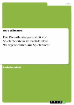 Die Dienstleistungsqualität von Spielerberatern im Profi-Fußball. Wahrgenommen aus Spielersicht (eBook, ePUB) - Wilmanns, Anjo