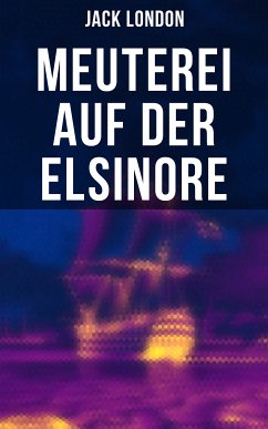 Meuterei auf der Elsinore (eBook, ePUB) - London, Jack