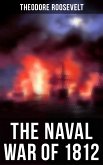 The Naval War of 1812 (eBook, ePUB)