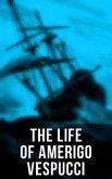 The Life of Amerigo Vespucci (eBook, ePUB)