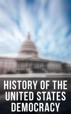History of the United States Democracy (eBook, ePUB) - Government, U. S.; Court, U. S. Supreme; Congress, U. S.