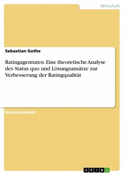 Ratingagenturen. Eine theoretische Analyse des Status quo und Lösungsansätze zur Verbesserung der Ratingqualität (eBook, ePUB) Ratingagenturen. Eine theoretische Analyse des Status quo und Lösungsansätze zur Verbesserung der Ratingqualität (eBook, ePUB)