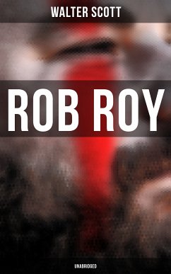 Rob Roy (Unabridged) (eBook, ePUB) - Scott, Walter