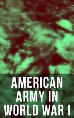 American Army in World War I (eBook, ePUB) - United States Army; Center of Military History; Setzekorn, Eric B.