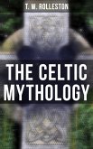 The Celtic Mythology (eBook, ePUB) The Celtic Mythology (eBook, ePUB)