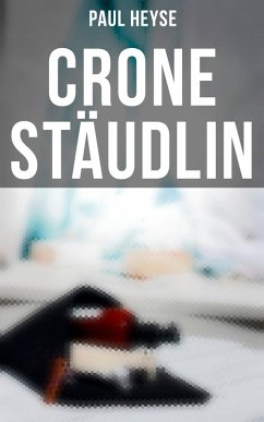 Crone Stäudlin (eBook, ePUB) - Heyse, Paul