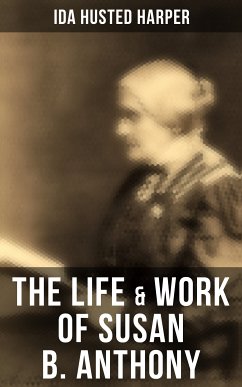 The Life & Work of Susan B. Anthony (eBook, ePUB) - Harper, Ida Husted