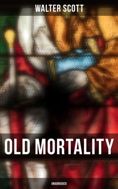 Old Mortality (Unabridged) (eBook, ePUB) - Scott, Walter