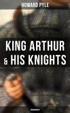 King Arthur & His Knights (Unabridged) (eBook, ePUB)