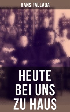 Heute bei uns zu Haus (eBook, ePUB) - Fallada, Hans