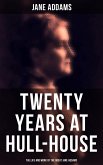 Twenty Years at Hull-House: The Life and Work of the Great Jane Addams (eBook, ePUB)