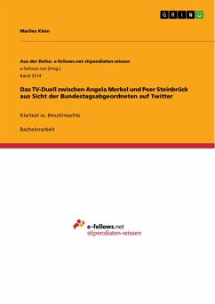 Das TV-Duell zwischen Angela Merkel und Peer Steinbrück aus Sicht der Bundestagsabgeordneten auf Twitter (eBook, ePUB) Das TV-Duell zwischen Angela Merkel und Peer Steinbrück aus Sicht der Bundestagsabgeordneten auf Twitter (eBook, ePUB)