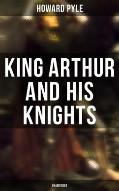King Arthur and His Knights (Unabridged) (eBook, ePUB) - Pyle, Howard