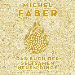 Das Buch der seltsamen neuen Dinge (MP3-Download) - Faber, Michel