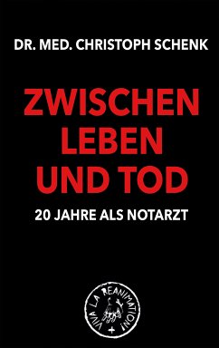 Zwischen Leben und Tod - 20 Jahre als Notarzt (eBook, ePUB) - Schenk, Christoph