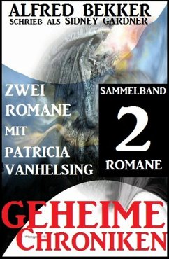 Sammelband 2 Romane mit Patricia Vanhelsing: Geheime Chroniken (eBook, ePUB) - Bekker, Alfred