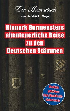 Hinnerk Burmeesters abenteuerliche Reise zu den Deutschen Stämmen (eBook, ePUB)