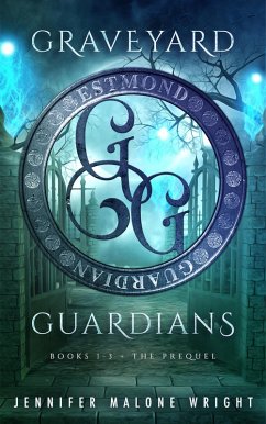 Graveyard Guardians Box Set: Books 1-3 Plus Prequel Novella (eBook, ePUB) - Wright, Jennifer Malone